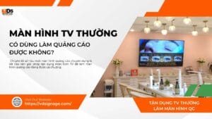 Màn hình TV thường có dùng làm Quảng Cáo được không?