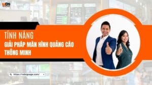 Tính năng giải pháp màn hình quảng cáo thông minh 