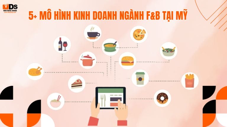 5+ Mô Hình Kinh doanh ngành F&B tại Mỹ cơ bản và ưu nhược điểm bạn cần biết